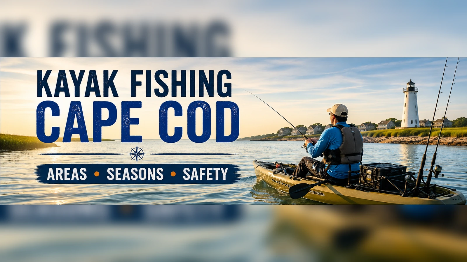 Graphic showing a fishing kayak on coastal water with the text Kayak Fishing Cape Cod, Areas, Seasons, Safety